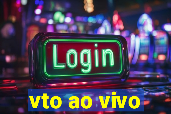 vto ao vivo